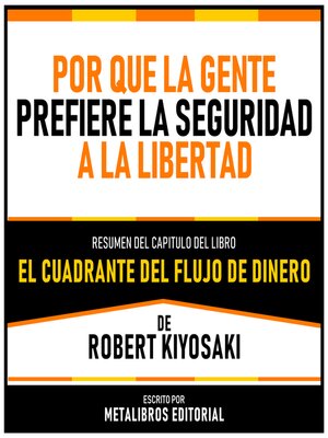 cover image of Por Que La Gente Prefiere La Seguridad a La Libertad--Resumen Del Capitulo Del Libro El Cuadrante Del Flujo De Dinero De Robert Kiyosaki